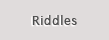 Riddles